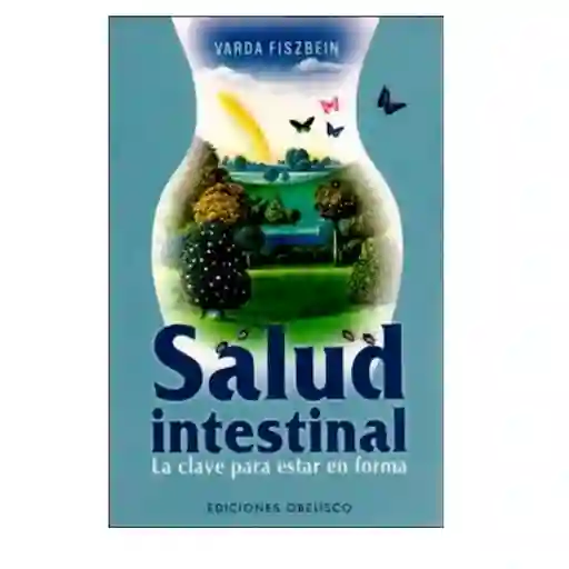 Salud Intestinal. La Clave Para Estar en Forma - Varda Fiszbein