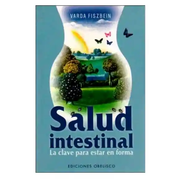 Salud Intestinal. La Clave Para Estar en Forma - Varda Fiszbein