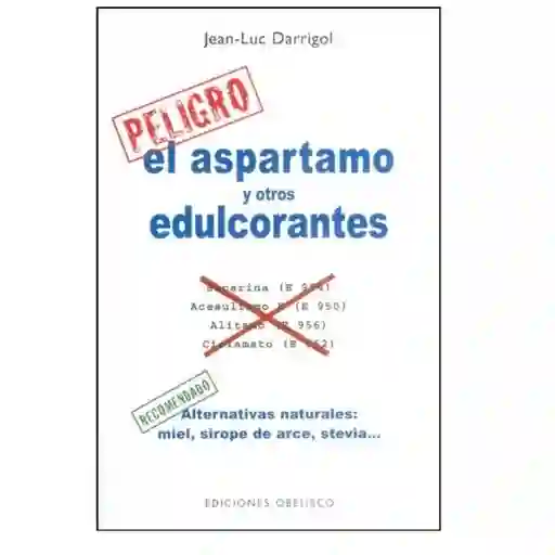 El Aspartamo y Otros Edulcorantes - Jean-Luc Darrigol