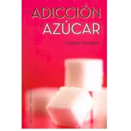 La Adicción al Azúcar - Ingrid Solbrig