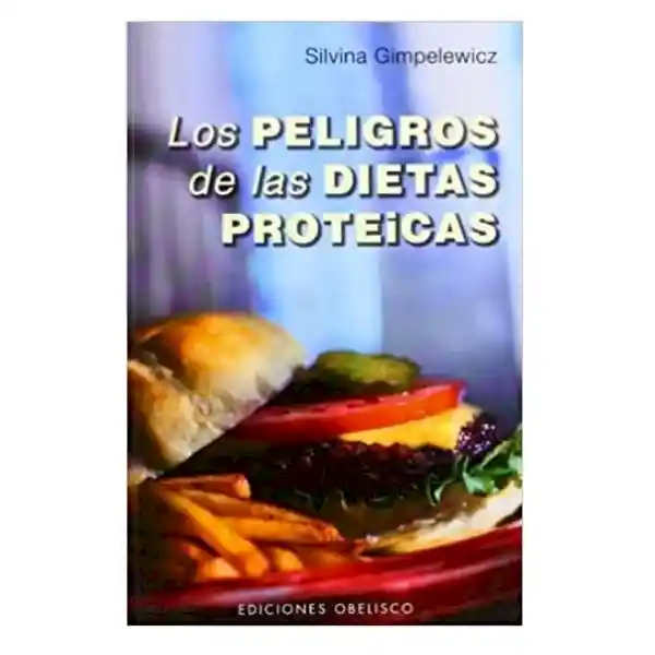 Los Peligros de Las Dietas Proteicas - Silvina Gimpelewicz