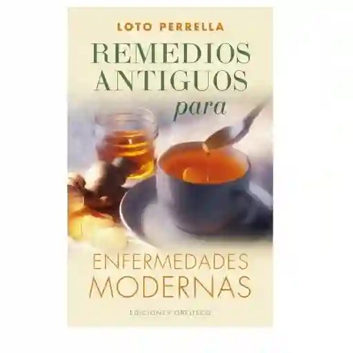 AdeS Remedios Antiguos Para Enfermed Modernas - Loto Perrella