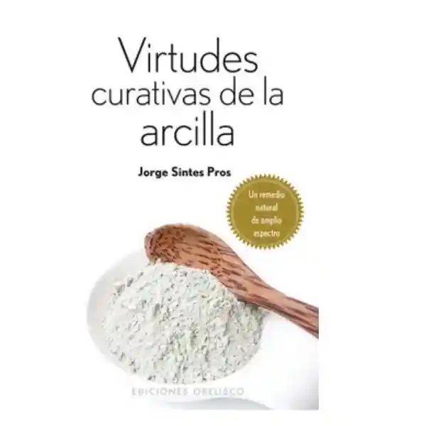 Virtudes Curativas de la Arcilla - Jorge Sintes Pros