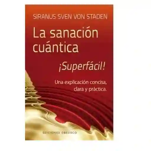 La Sanación Cuántica - Siranus Sven Von Staden