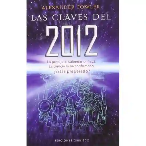 Las Claves Del 2012 - Alexander Fowler