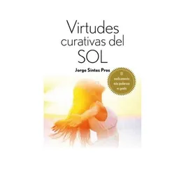 Virtudes Curativas Del Sol - Jorge Sintes Pros