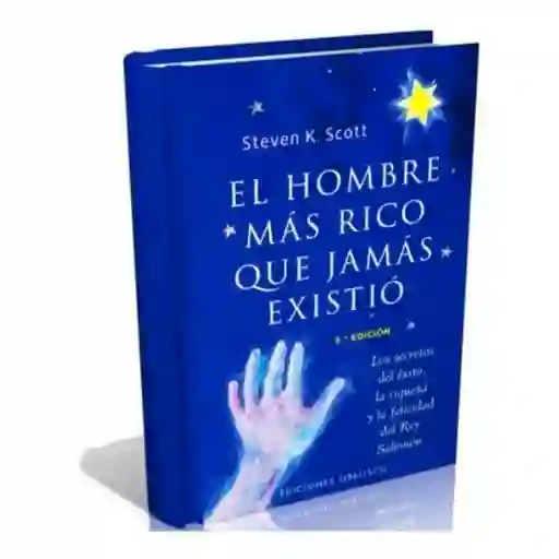 El Hombre Más Rico Que Jamás Existió - Steven K. Scott