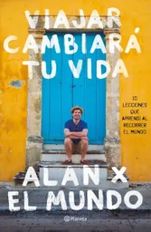Viajar Cambiará tu Vida - Alan Estrada