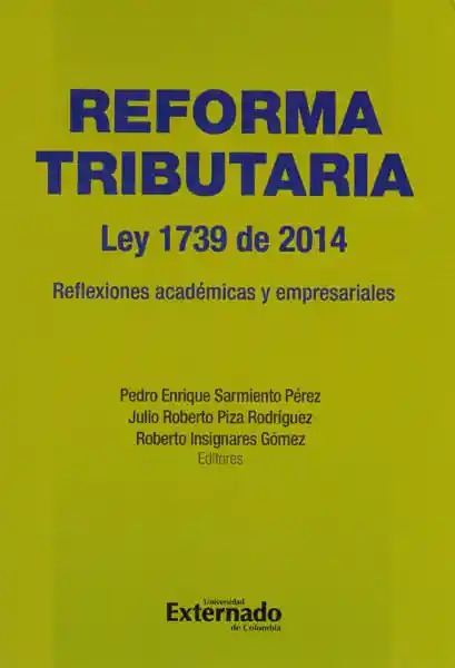 Reforma Tributaria Ley 1739 de 2014reflexiones Académicas y Empresariales