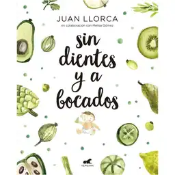 Sin Dientes y a Bocados Llorca Juan / Gómez Melisa