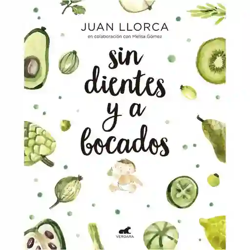 Sin Dientes y a Bocados Llorca Juan / Gómez Melisa