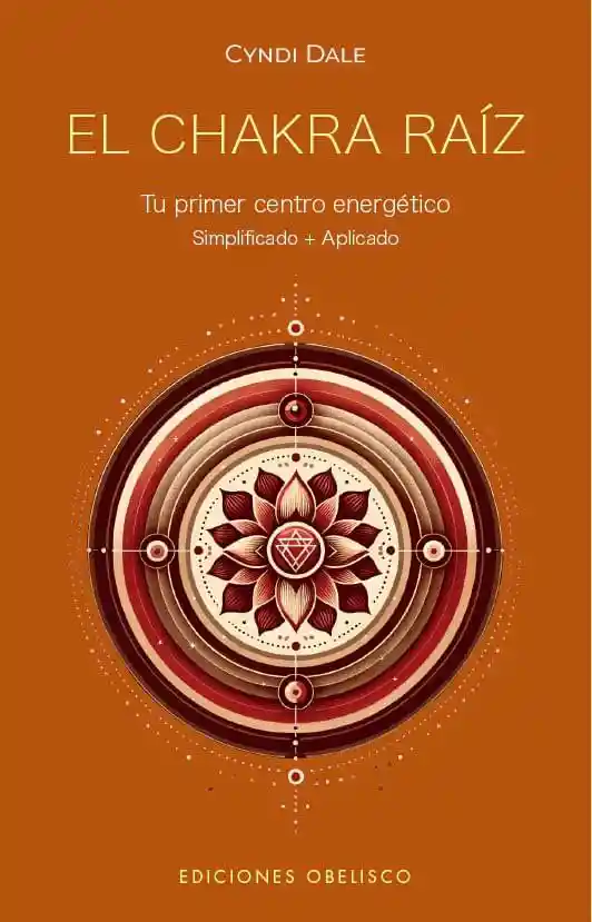 El Chakra Raiz Tu Primer Centro Energetico