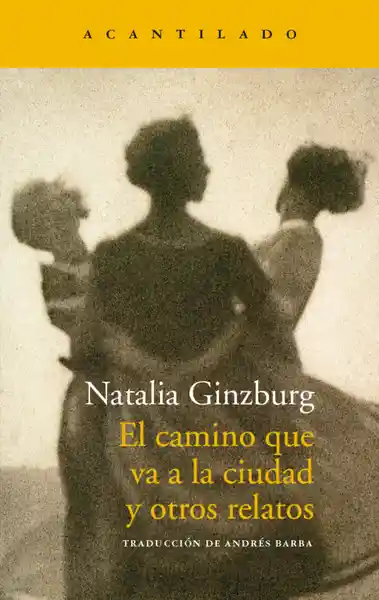 El Camino Que va a la Ciudad y Otros Relatos