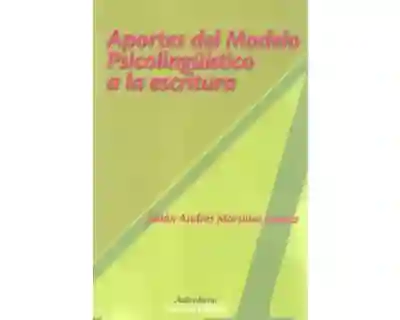 Aportes Del Modelo Psicolingüístico a la Escritura