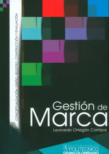 Gestión de marca: conceptualización, diseño, registro, construcción y evaluación