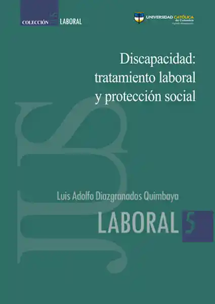 Discapacidad: Tratamiento Laboral y Protección Social - VV.AA
