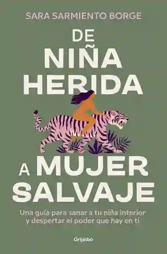 de Niña Herida a Mujer Salvaje Sarmiento Borge Sara