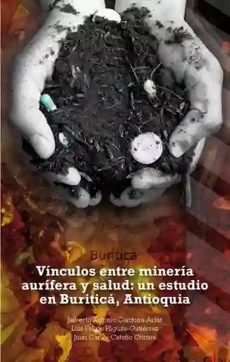 Vínculos Entre Minería Aurífera y Salud Un Estudio en Buriticá Antioquia