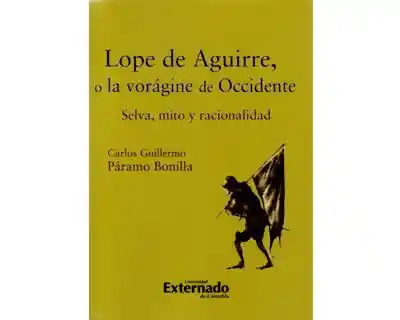 Lope de Aguirre o la Vorágine de Occidente