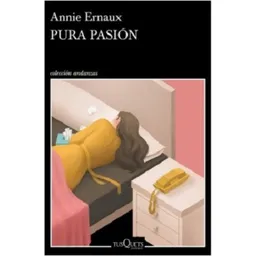 Pura Pasión - Annie Ernaux