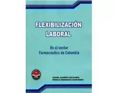 Flexibilización Laboral en el Sector Farmacéutico de Colombia