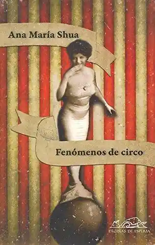 Fenómenos de Circo - Ana Maria Shua