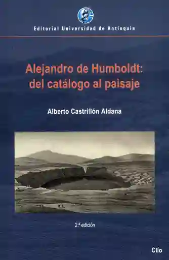Alejandro de Humboldt Del Catálogo Al Paisaje