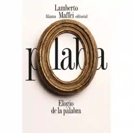Elogio de la Palabra - Maffei Lamberto