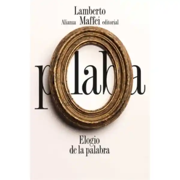 Elogio de la Palabra - Maffei Lamberto