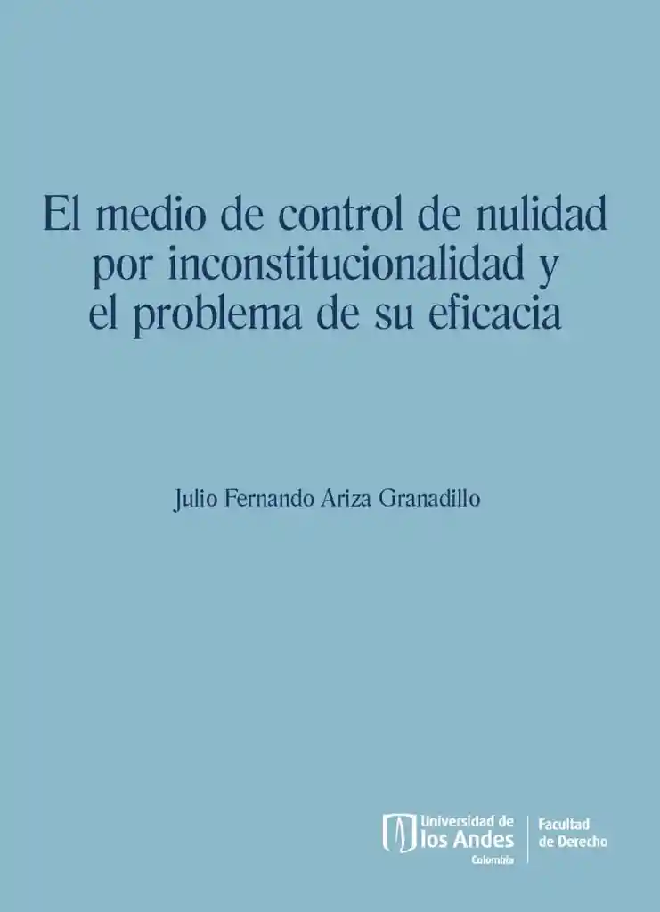El Medio de Control de Nulidad Por Inconstitucionalidad y El Problema de Su Eficacia