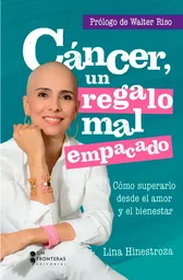 Cáncer: Un Regalo Mal Empacado - Sin Frontera