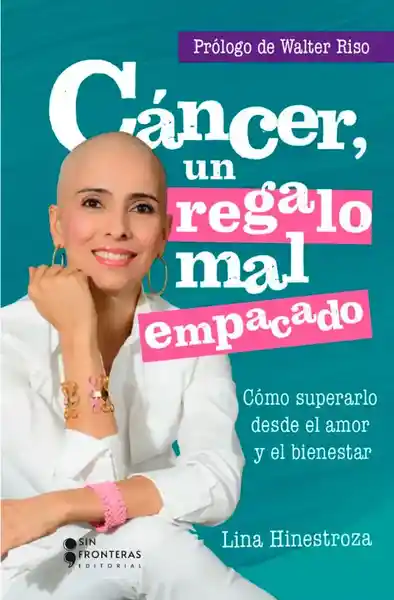 Cáncer: Un Regalo Mal Empacado - Sin Frontera