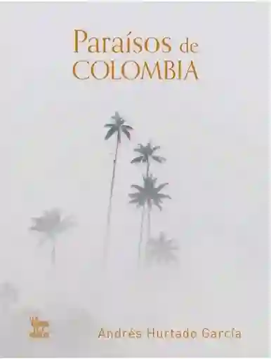 Paraisos de Colombia - Hurtado García Andres