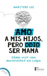 Amo a Mis Hijos Pero Odio Ser Mamá - Sin Fronteras Grupo