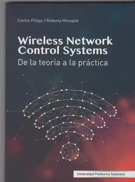 Wireless Network Control Systems. De la Teoría de la Práctica