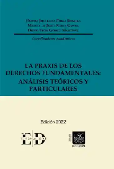 La Praxis de Los Derechos Fundamentales Análisis Teóricos y Particulares