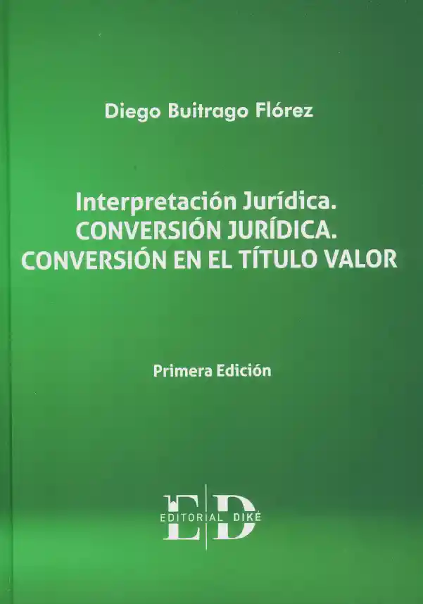 Interpretación Jurídica Conversión Jurídica Conversión en El Título Valor