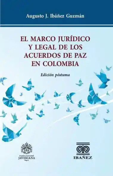 El Marco Juridico y Legal de Los Acuerdos de Paz en Colombia
