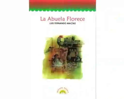 La Abuela Florece - Luis Fernando Macías