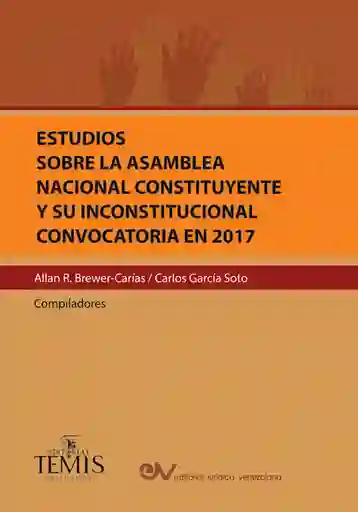 Estudios Sobre La Asamblea Nacional Constituyente y Su Inconstitucional Convocatoria en 2017