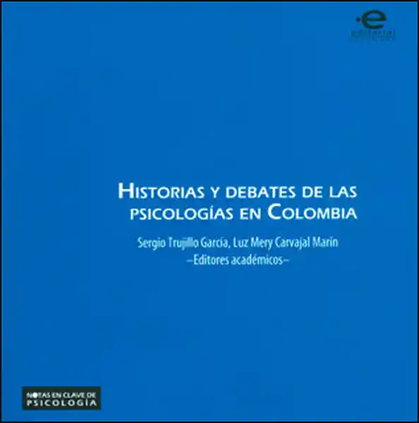 Historias y Debates de Las Psicologías en Colombia