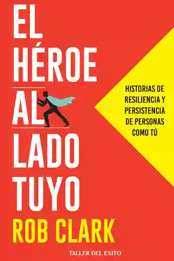 Heroe Al Lado Tuyo Rob Clark