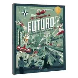 Ha Llegado el Futuro. Descubriendo el Mundo Del Mañana