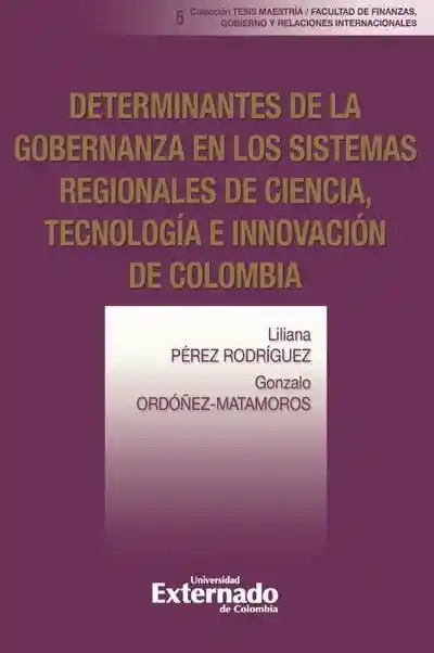 Determinantes de La Gobernanza en Los Sistemas Regionales de Ciencia Tecnología e Innovación de Colombia
