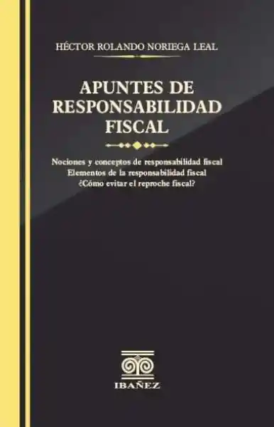 Apuntes de Responsabilidad Fiscal - Héctor Rolando Noriega Leal