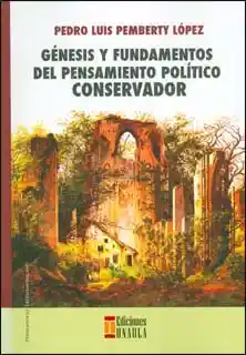 Génesis y Fundamentos Del Pensamiento Político Conservador