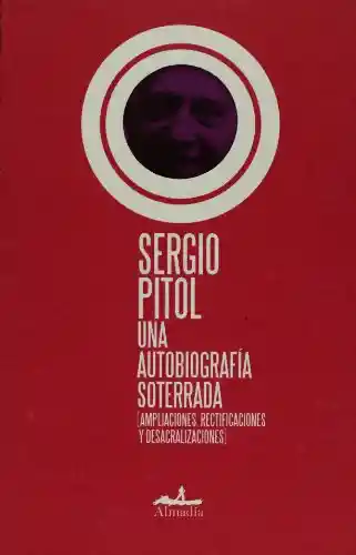 Una Autobiografía Soterrada - Sergio Pitol