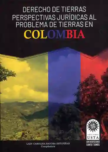 Derecho de Tierras Perspectivas Jurídicas Al Problema de Tierras en Colombia