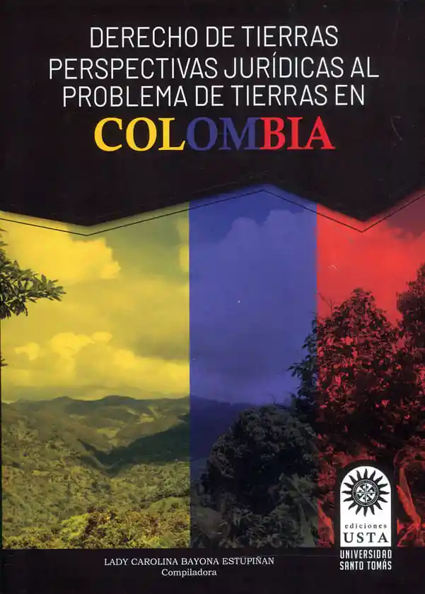 Derecho de Tierras Perspectivas Jurídicas Al Problema de Tierras en Colombia