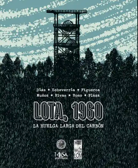 Lota 1960 La Huelga Larga Del Carbón - Claudio Romo